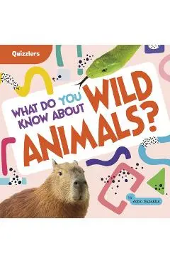 What Do You Know about Wild Animals? - John Sazaklis