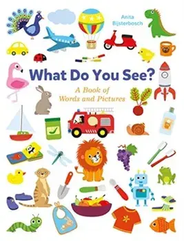 What Do You See? a Book Full of Words and Pictures, Board book/Anita Bijsterbosch