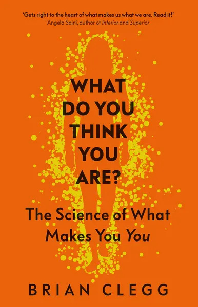 What Do You Think You Are? | Brian Clegg