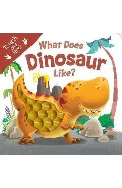 What Does Dinosaur Like?: Touch & Feel Board Book - Igloobooks