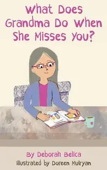 What Does Grandma Do When She Misses You?, Hardcover/Deborah Belica
