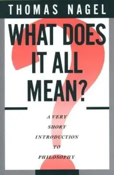 What Does It All Mean': A Very Short Introduction to Philosophy, Paperback/Thomas Nagel