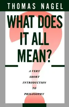 What Does It All Mean?. A Very Short Introduction to Philosophy, Hardback/Thomas Nagel