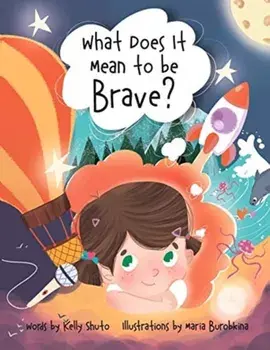 What Does it Mean to be Brave?, Paperback/Kelly Shuto