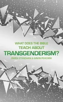 What Does the Bible Teach about Transgenderism?. A Short Book on Personal Identity, Hardback/Owen Strachan