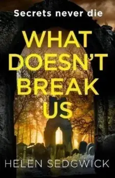 What Doesn't Break Us, Paperback/Helen Sedgwick