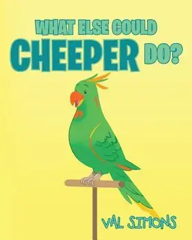 What Else Could Cheeper Do?, Paperback/Val Simons