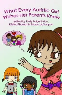 What Every Autistic Girl Wishes Her Parents Knew - Inc Autism Women's Network