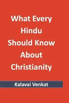 What Every Hindu Should Know about Christianity, Paperback/Kalavai Venkat