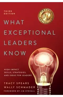 What Exceptional Leaders Know: High-Impact Skills, Strategies, and Ideas for Leaders: High-Impact Skills, Strategies - Tracy Spears