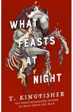 What Feasts at Night - T. Kingfisher