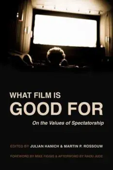 What Film Is Good For. On the Values of Spectatorship, Paperback/***