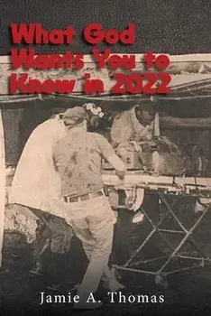 What God Wants You to Know in 2022, Paperback/Jamie A. Thomas