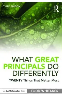 What Great Principals Do Differently: Twenty Things That Matter Most - Todd Whitaker