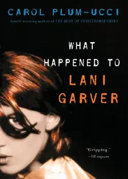 What Happened to Lani Garver, Paperback/Carol Plum-Ucci