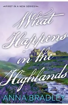What Happens in the Highlands - Anna Bradley