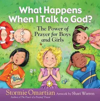 What Happens When I Talk to God': The Power of Prayer for Boys and Girls, Hardcover/Stormie Omartian
