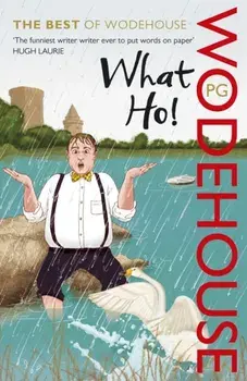 What Ho!. The Best of Wodehouse, Paperback/P. G. Wodehouse