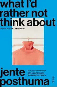 What I'd Rather Not Think about - Jente Posthuma