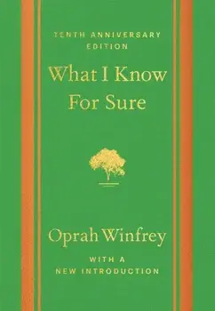 What I Know For Sure - Tenth Anniversary Edition, Hardback/Oprah Winfrey