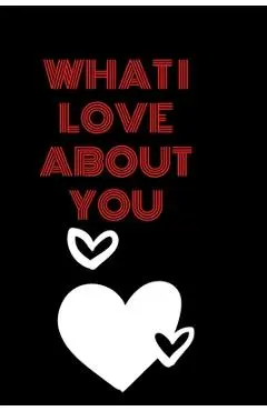 what i love about you - Love You