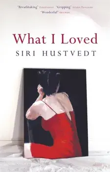 What I Loved, Paperback/Siri Hustvedt