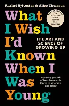 What I Wish I'd Known When I Was Young. The Art and Science of Growing Up, Paperback/***