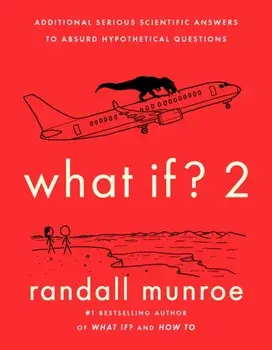 What If?2. Additional Serious Scientific Answers to Absurd Hypothetical Questions, Paperback/Randall Munroe