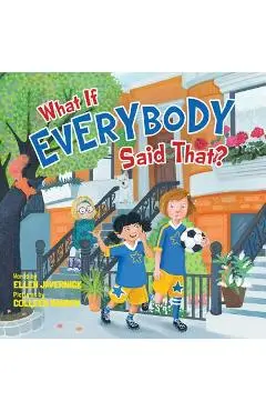 What If Everybody Said That? - Ellen Javernick
