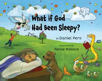 What if God Had Been Sleepy?, Hardback/Daniel Pero