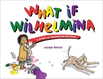 What If Wilhelmina, Hardcover/Joseph Belisle