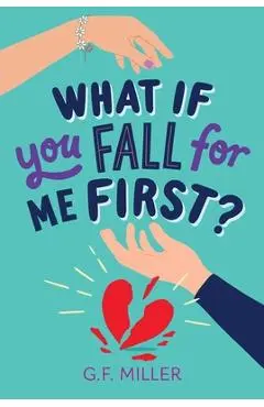 What If You Fall for Me First? - G. F. Miller