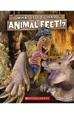 What If You Had Animal Feet? - Sandra Markle