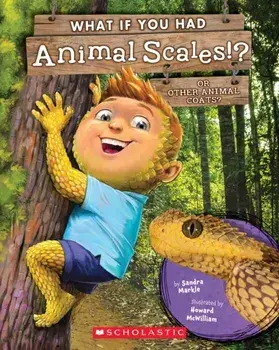 What If You Had Animal Scales!?. Or other animal coats?, Paperback/Sandra Markle