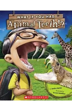What If You Had Animal Teeth? - Sandra Markle