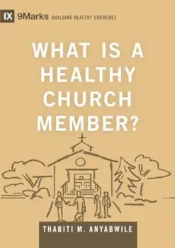What Is a Healthy Church Member?, Hardback/Thabiti M. Anyabwile
