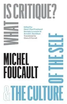 "What Is Critique?" and "The Culture of the Self", Hardback/Michel Foucault