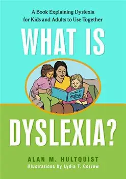 What Is Dyslexia?: A Book Explaining Dyslexia for Kids and Adults to Use Together, Paperback/Alan M. Hultquist