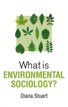 What is Environmental Sociology?, Paperback/Diana Stuart