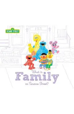 What Is Family?: On Sesame Street - Sesame Workshop