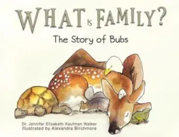 What Is Family?. The Story of Bubs, Paperback/Dr. Jennifer Elizabeth Kaufman Walker