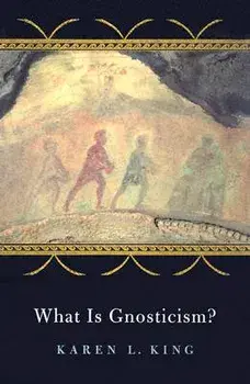 What Is Gnosticism?, Paperback/Karen L. King