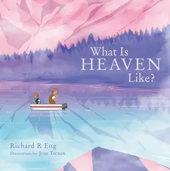 What Is Heaven Like?, Paperback/Richard R. Eng