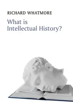 What is Intellectual History?, Paperback/Richard Whatmore