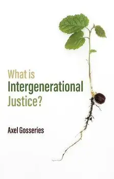 What is Intergenerational Justice?, Paperback/A Gosseries