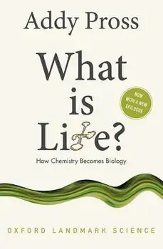 What Is Life?: How Chemistry Becomes Biology, Paperback/Addy Pross