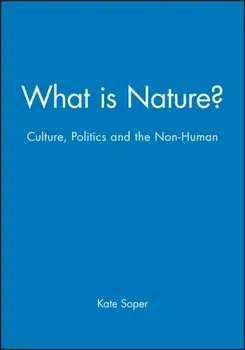 What is Nature?. Culture, Politics and the Non-Human, Paperback/Kate Soper