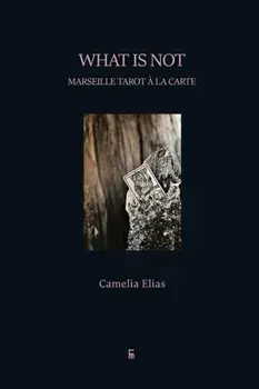 What is not: Marseille Tarot la carte, Paperback/Camelia Elias