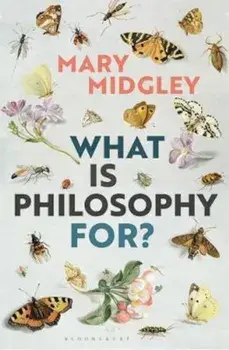 What Is Philosophy for', Paperback/Mary Midgley
