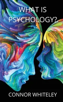 What is Psychology?, Paperback/Connor Whiteley